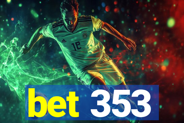 bet 353